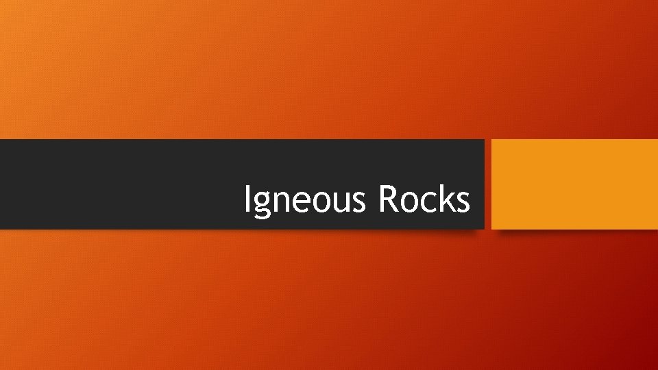 Igneous Rocks 