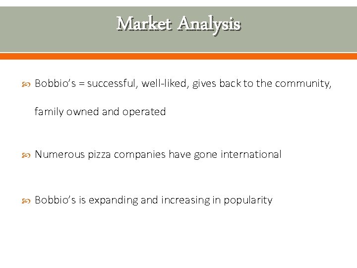 Market Analysis Bobbio’s = successful, well-liked, gives back to the community, family owned and