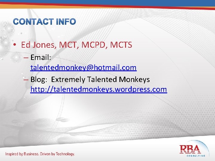  • Ed Jones, MCT, MCPD, MCTS – Email: talentedmonkey@hotmail. com – Blog: Extremely