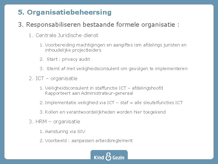 5. Organisatiebeheersing 3. Responsabiliseren bestaande formele organisatie : 1. Centrale Juridische dienst 1. Voorbereiding