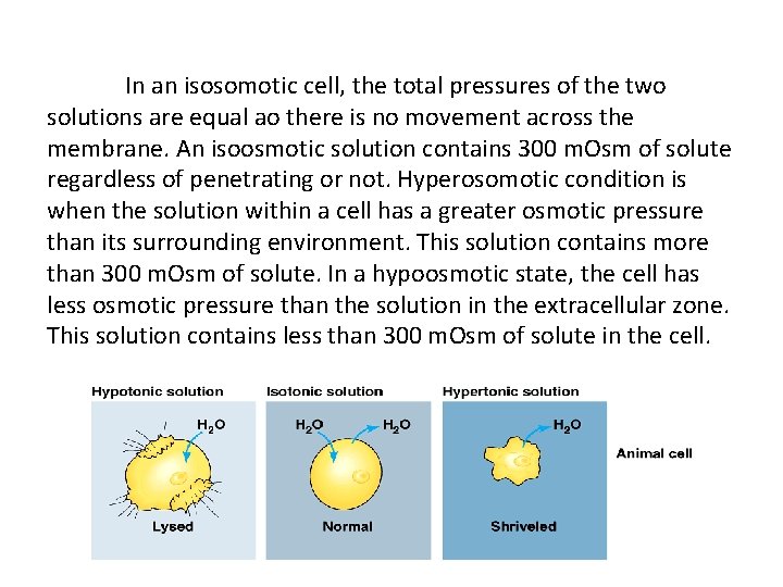 In an isosomotic cell, the total pressures of the two solutions are equal ao