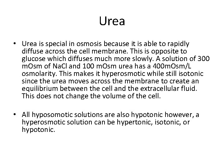 Urea • Urea is special in osmosis because it is able to rapidly diffuse