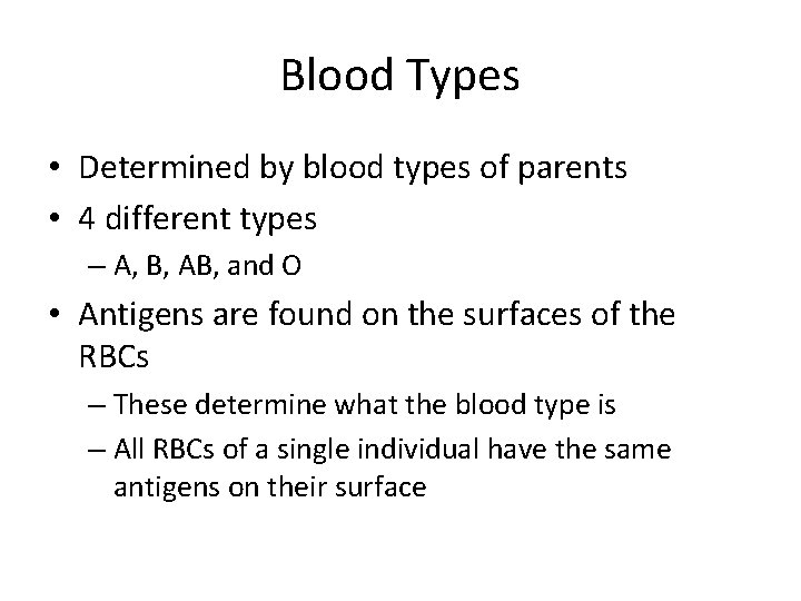 Blood Types • Determined by blood types of parents • 4 different types –