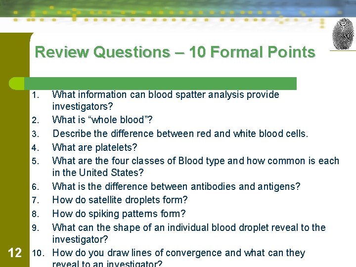 Review Questions – 10 Formal Points What information can blood spatter analysis provide investigators?