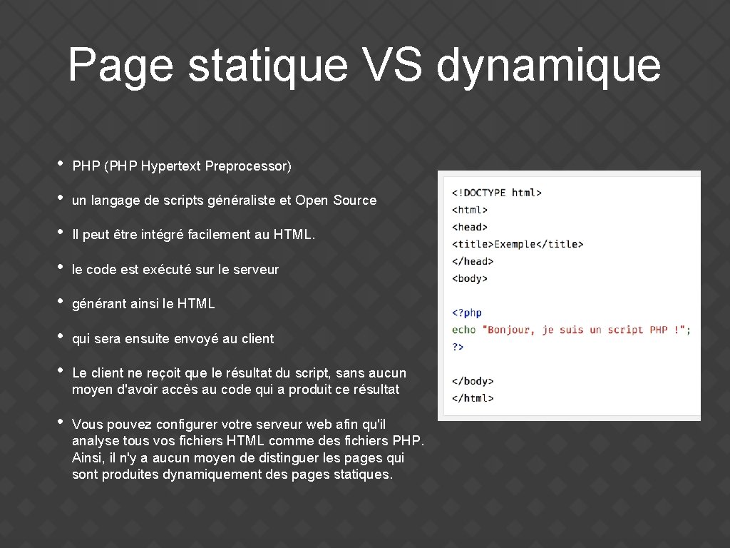 Page statique VS dynamique • PHP (PHP Hypertext Preprocessor) • un langage de scripts