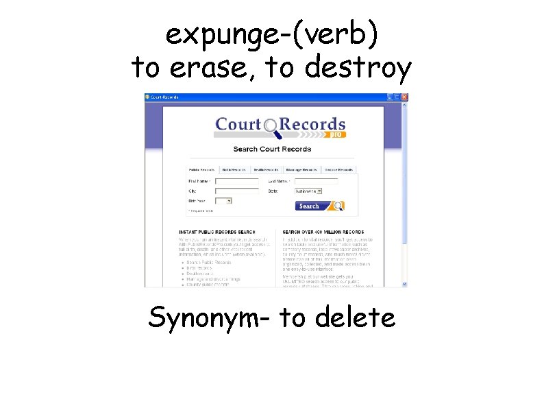 expunge-(verb) to erase, to destroy Synonym- to delete 