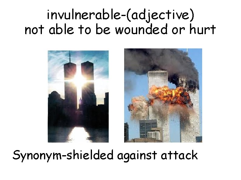 invulnerable-(adjective) not able to be wounded or hurt Synonym-shielded against attack 