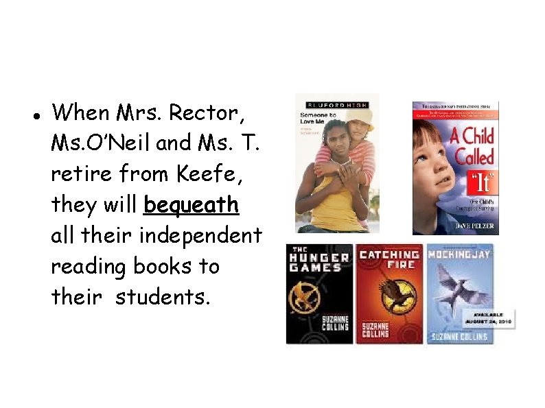  When Mrs. Rector, Ms. O’Neil and Ms. T. retire from Keefe, they will