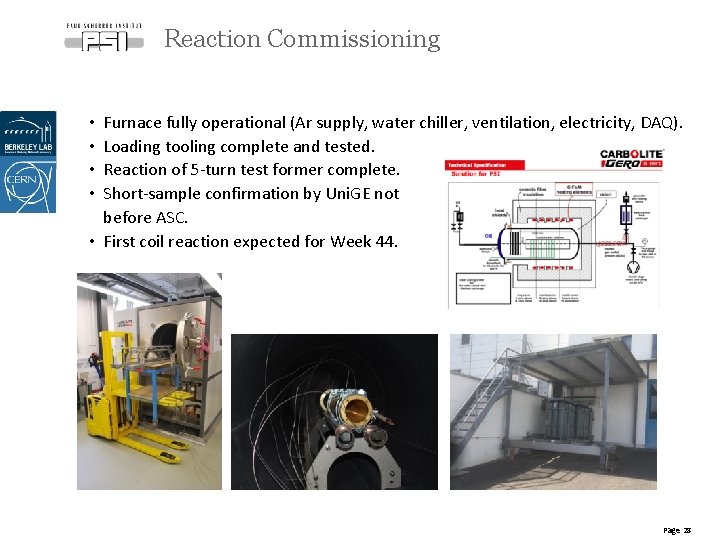 Reaction Commissioning Furnace fully operational (Ar supply, water chiller, ventilation, electricity, DAQ). Loading tooling