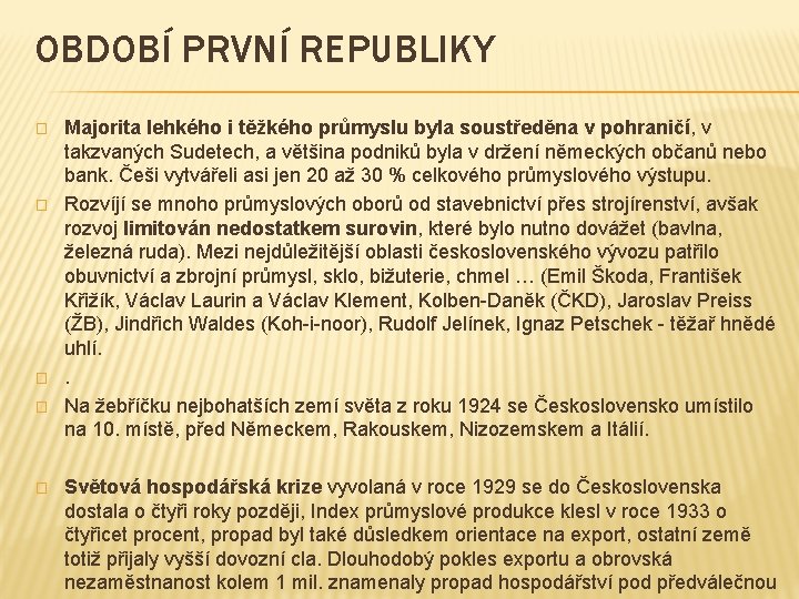 OBDOBÍ PRVNÍ REPUBLIKY � � � Majorita lehkého i těžkého průmyslu byla soustředěna v