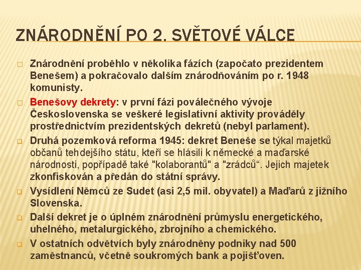 ZNÁRODNĚNÍ PO 2. SVĚTOVÉ VÁLCE � � q q Znárodnění proběhlo v několika fázích