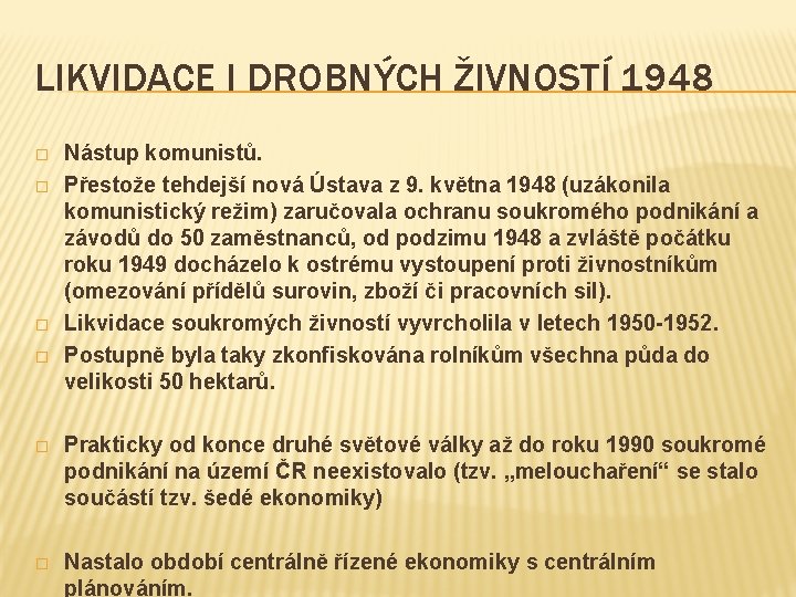 LIKVIDACE I DROBNÝCH ŽIVNOSTÍ 1948 � � Nástup komunistů. Přestože tehdejší nová Ústava z