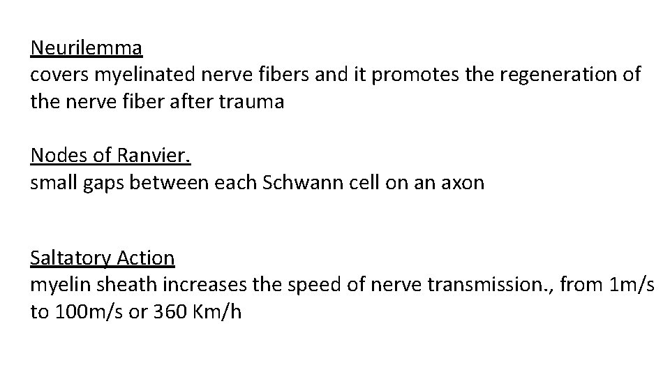 Neurilemma covers myelinated nerve fibers and it promotes the regeneration of the nerve fiber
