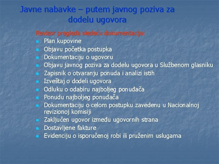 Javne nabavke – putem javnog poziva za dodelu ugovora Revizor pregleda sledeću dokumentaciju: n