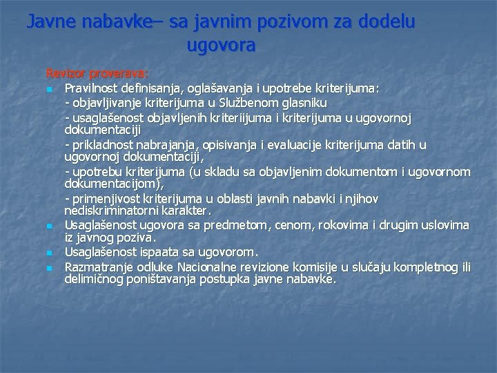 Javne nabavke– sa javnim pozivom za dodelu ugovora Revizor proverava: n Pravilnost definisanja, oglašavanja