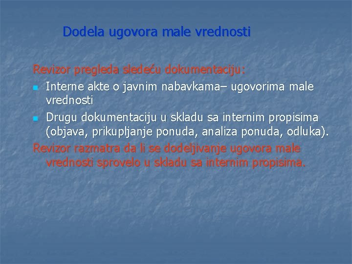 Dodela ugovora male vrednosti Revizor pregleda sledeću dokumentaciju: n Interne akte o javnim nabavkama–