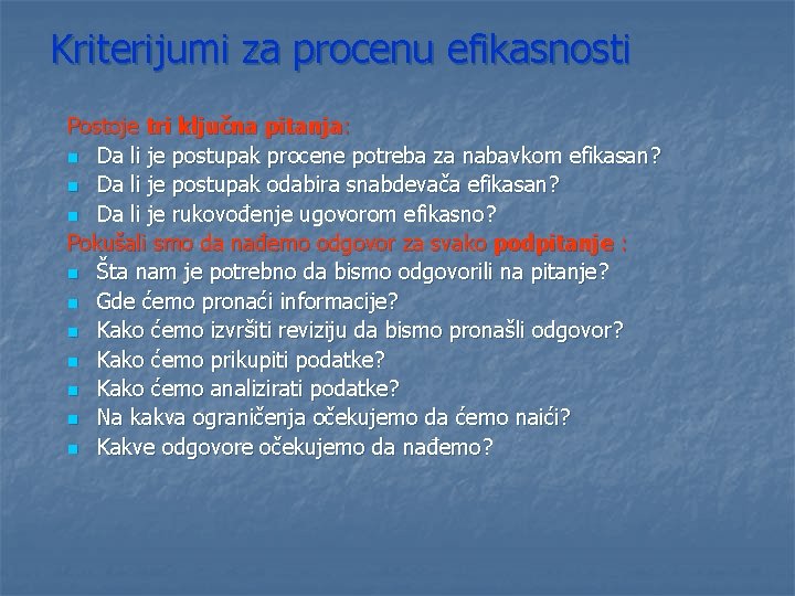 Kriterijumi za procenu efikasnosti Postoje tri ključna pitanja: n Da li je postupak procene