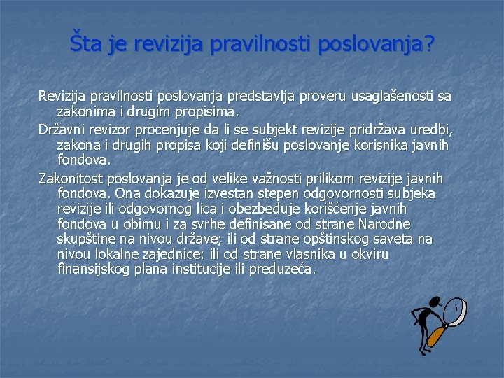 Šta je revizija pravilnosti poslovanja? Revizija pravilnosti poslovanja predstavlja proveru usaglašenosti sa zakonima i