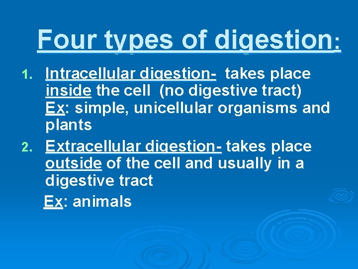 Four types of digestion: Intracellular digestion- takes place inside the cell (no digestive tract)