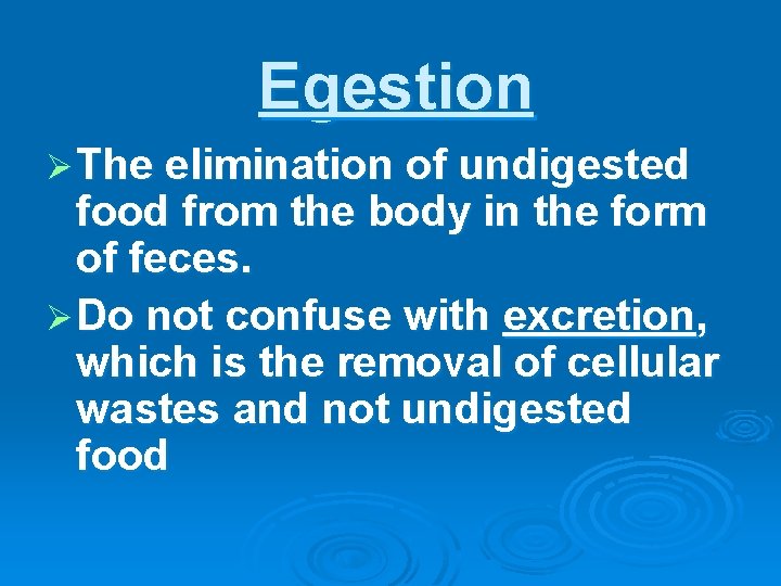 Egestion Ø The elimination of undigested food from the body in the form of