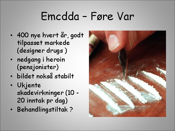 Emcdda – Føre Var • 400 nye hvert år, godt tilpasset markede (designer drugs