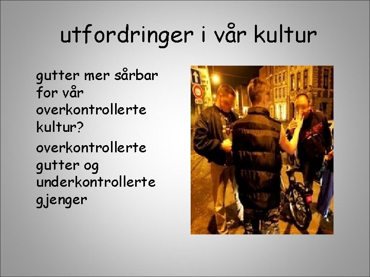 utfordringer i vår kultur gutter mer sårbar for vår overkontrollerte kultur? overkontrollerte gutter og