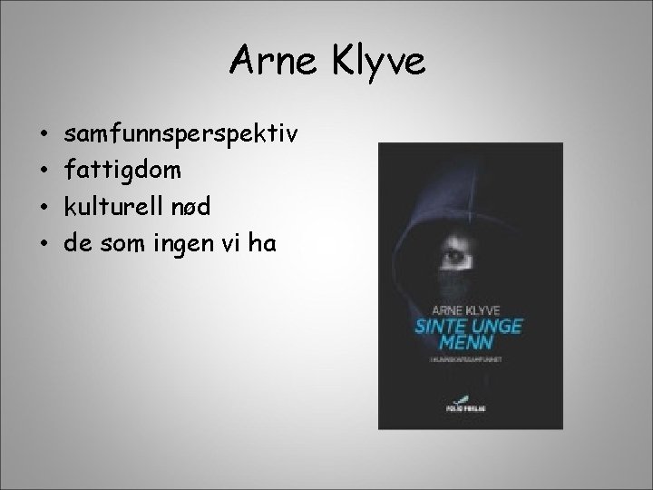 Arne Klyve • • samfunnsperspektiv fattigdom kulturell nød de som ingen vi ha 