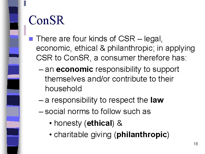 Con. SR n There are four kinds of CSR – legal, economic, ethical &