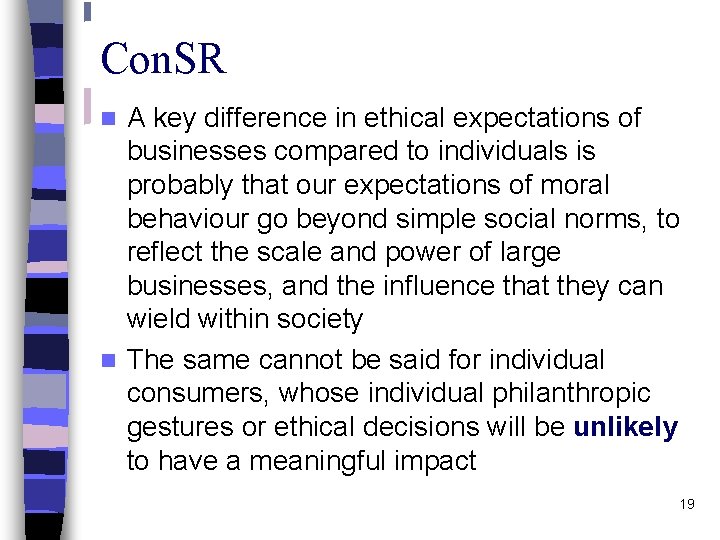 Con. SR A key difference in ethical expectations of businesses compared to individuals is