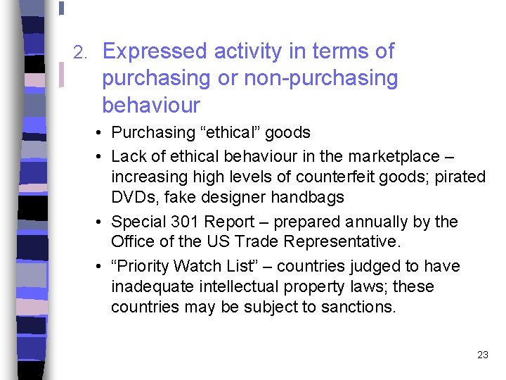 2. Expressed activity in terms of purchasing or non-purchasing behaviour • Purchasing “ethical” goods