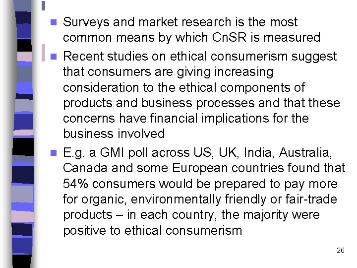 Surveys and market research is the most common means by which Cn. SR is