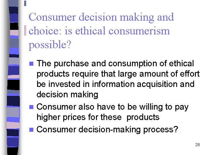 Consumer decision making and choice: is ethical consumerism possible? The purchase and consumption of
