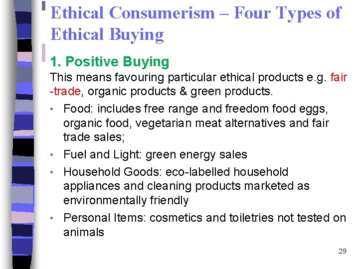 Ethical Consumerism – Four Types of Ethical Buying 1. Positive Buying This means favouring