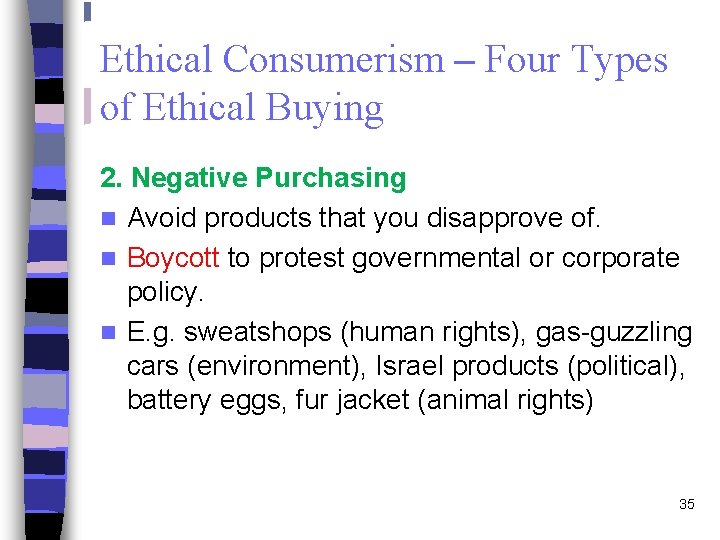 Ethical Consumerism – Four Types of Ethical Buying 2. Negative Purchasing n Avoid products
