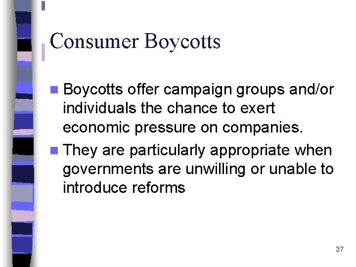 Consumer Boycotts n Boycotts offer campaign groups and/or individuals the chance to exert economic