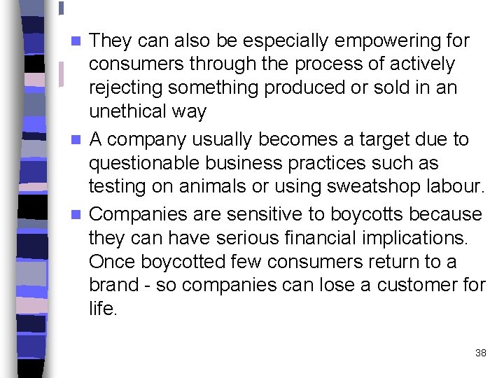 They can also be especially empowering for consumers through the process of actively rejecting