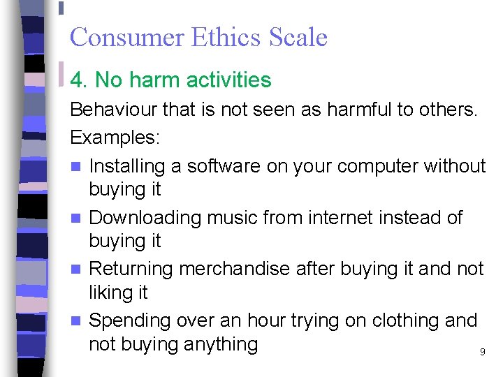Consumer Ethics Scale 4. No harm activities Behaviour that is not seen as harmful