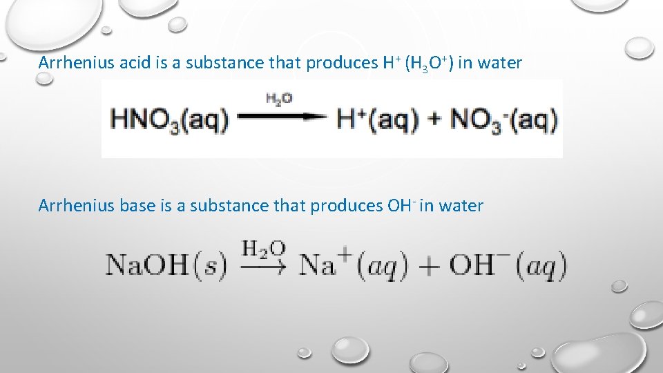 Arrhenius acid is a substance that produces H+ (H 3 O+) in water Arrhenius