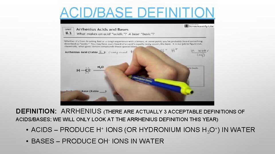 ACID/BASE DEFINITION: ARRHENIUS (THERE ACTUALLY 3 ACCEPTABLE DEFINITIONS OF ACIDS/BASES; WE WILL ONLY LOOK