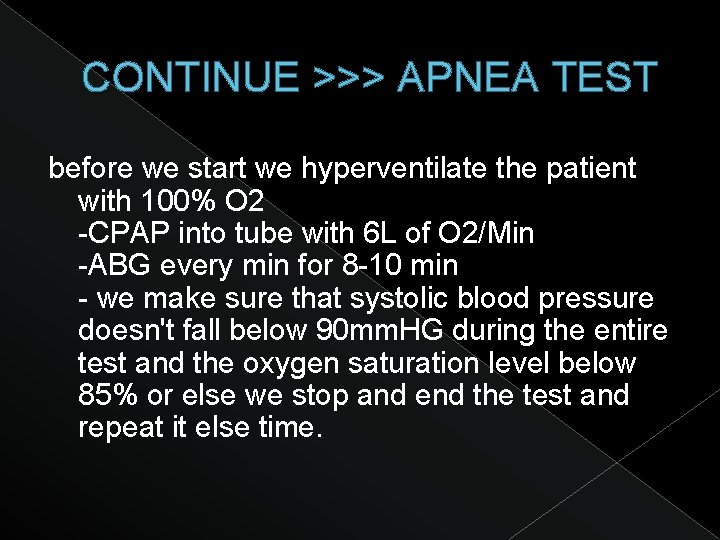 CONTINUE >>> APNEA TEST before we start we hyperventilate the patient with 100% O