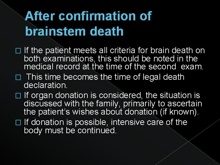 After confirmation of brainstem death If the patient meets all criteria for brain death