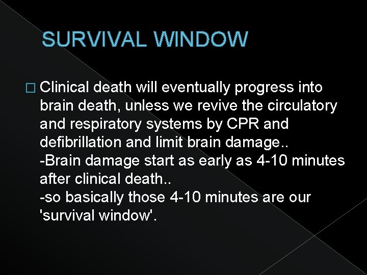 SURVIVAL WINDOW � Clinical death will eventually progress into brain death, unless we revive