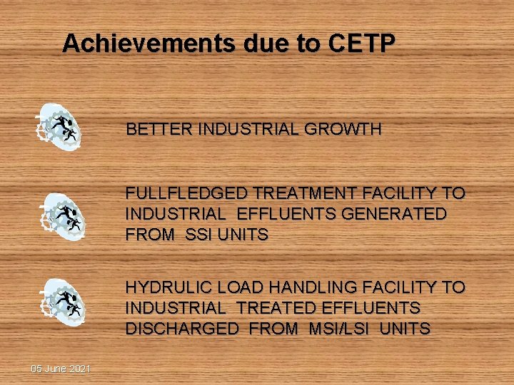 Achievements due to CETP BETTER INDUSTRIAL GROWTH FULLFLEDGED TREATMENT FACILITY TO INDUSTRIAL EFFLUENTS GENERATED Achievements due to CETP BETTER INDUSTRIAL GROWTH FULLFLEDGED TREATMENT FACILITY TO INDUSTRIAL EFFLUENTS GENERATED