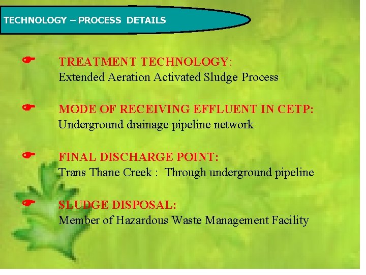 TECHNOLOGY – PROCESS DETAILS TREATMENT TECHNOLOGY: Extended Aeration Activated Sludge Process MODE OF RECEIVING TECHNOLOGY – PROCESS DETAILS TREATMENT TECHNOLOGY: Extended Aeration Activated Sludge Process MODE OF RECEIVING