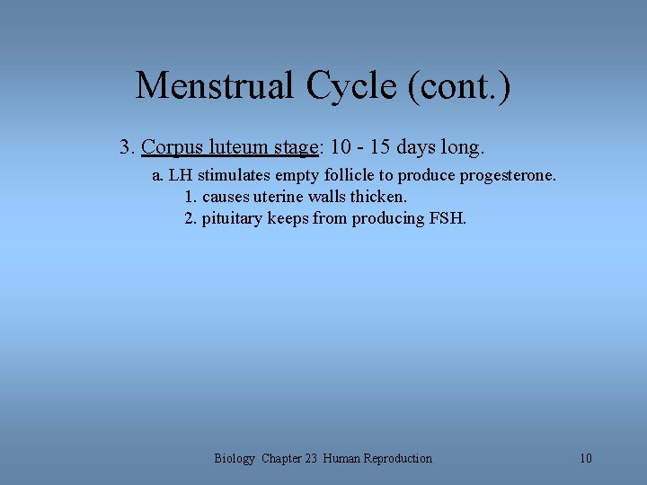Menstrual Cycle (cont. ) 3. Corpus luteum stage: 10 - 15 days long. a. Menstrual Cycle (cont. ) 3. Corpus luteum stage: 10 - 15 days long. a.