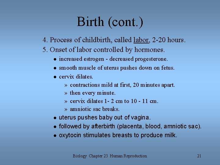 Birth (cont. ) 4. Process of childbirth, called labor, 2 -20 hours. 5. Onset Birth (cont. ) 4. Process of childbirth, called labor, 2 -20 hours. 5. Onset