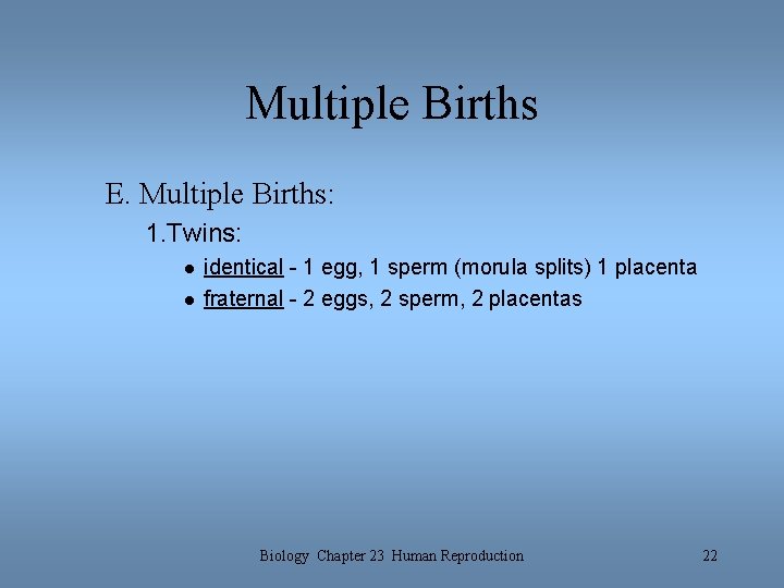 Multiple Births E. Multiple Births: 1. Twins: l l identical - 1 egg, 1 Multiple Births E. Multiple Births: 1. Twins: l l identical - 1 egg, 1