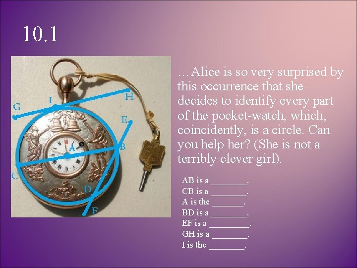 10. 1 …Alice is so very surprised by this occurrence that she decides to
