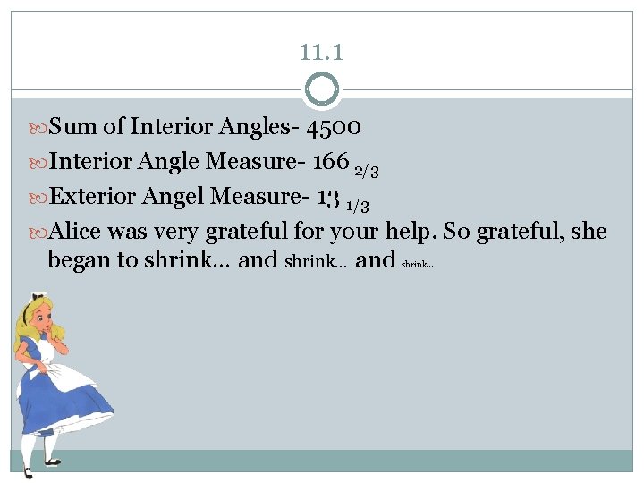 11. 1 Sum of Interior Angles- 4500 Interior Angle Measure- 166 2/3 Exterior Angel