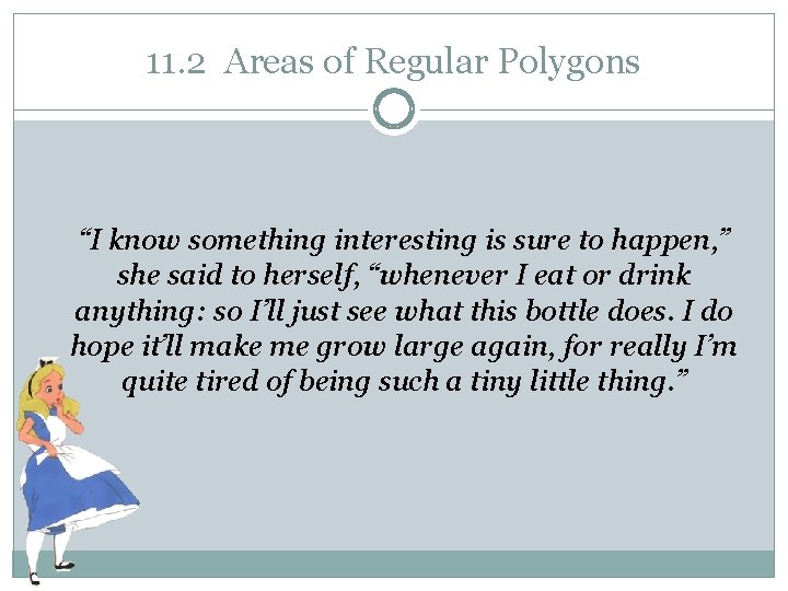 11. 2 Areas of Regular Polygons “I know something interesting is sure to happen,